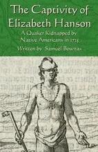 The Captivity of Elizabeth Hanson: A Quaker Kidnapped by Native Americans in 1725