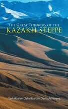 The Great Thinkers of the Kazakh Steppe