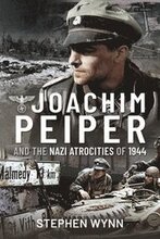 Joachim Peiper and the Nazi Atrocities of 1944