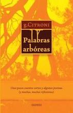 Palabras arbóreas: Unos pocos cuentos cortos y algunos poemas (y muchas, muchas reflexiones)