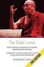 Dalai Lama: Most Inspiring Teachings of Wisdom, Happiness and Meaning, Shared by the Dalai Lama for a Life of Fulfillment and Comp