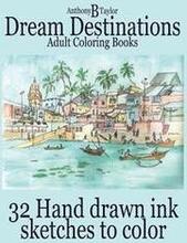 Adult Coloring Books: Dream Destinations - 32 Hand drawn ink sketches to color