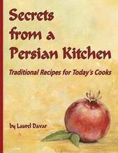 Secrets from a Persian Kitchen: Traditional Recipes for Today's Cooks