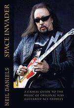 Space Invader - A Casual Guide To The Music Of Original KISS Guitarist Ace Frehley