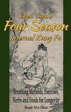 Chen Tuan's Four Season Internal Kungfu: Breathing Methods, Exercises, Herbs and Foods for Longevity