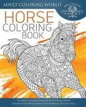 Horse Coloring Book: An Adult Coloring Book of 40 Zentangle Horse Designs with Henna, Paisley and Mandala Style Patterns