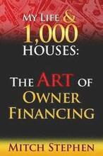 My Life & 1000 Houses: The Art of Owner Financing