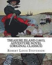 Treasure Island (1883), by Robert Louis Stevenson, Adventure Novel (Original Classics): Robert Louis Balfour Stevenson