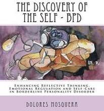 The Discovery of the Self: Enhancing Reflective Thinking, Emotional Regulation, and Self-Care in Borderline Personality Disorder A Structured Pro