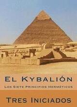 El Kybalion (Spanish Edition): Los Siete Principios Hermeticos