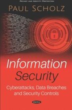 Information Security: Cyberattacks, Data Breaches and Security Controls