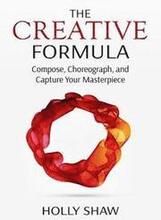 The Creative Formula: Compose, Choreograph, and Capture Your Masterpiece