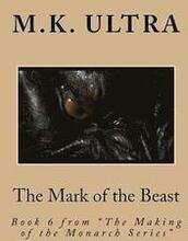 The Mark of the Beast: Book 6 from 'The Making of the Monarch Series