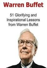 Warren Buffet: 51 Glorifying and Inspirational Lessons from Warren Buffet: Warren Buffet, Warren Buffet Words, Warren Buffet Lessons