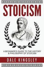 Stoicism: A Beginner's Guide to the History & Philosophy of Stoicism