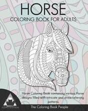 Horse Coloring Book for Adults: Horse Coloring Book containing various Horse designs filled with intricate and stress relieving patterns.