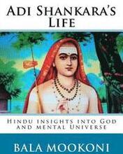 Adi Shankara's Life: Hindu insights into God and mental Universe
