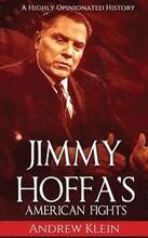 Jimmy Hoffa's American Fights: A Highly Opinionated History