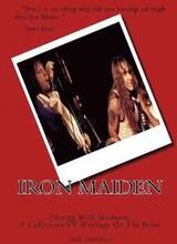 Iron Maiden - Playing With Madness: A Collection Of Writings On The Beast