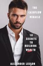 The Cashflow Miracle: 10 Secrets To Building Wealth