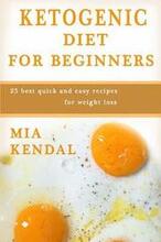 Ketogenic diet for beginners.: 25 best quick and easy recipes for weight loss.