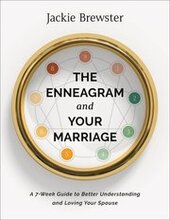 The Enneagram and Your Marriage A 7Week Guide to Better Understanding and Loving Your Spouse