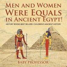 Men and Women Were Equals in Ancient Egypt! History Books Best Sellers Children's Ancient History
