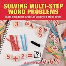 Solving Multi-Step Word Problems - Math Workbooks Grade 3 Children's Math Books