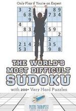 The World's Most Difficult Sudoku Only Play if You're an Expert with 200+ Very Hard Puzzles