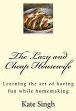 The Lazy and Cheap Housewife: Learning the art of having fun while homemaking