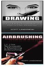Drawing & Airbrushing: 1-2-3 Easy Techniques to Mastering Calligraphy! & 1-2-3 Easy Techniques to Mastering Airbrushing!