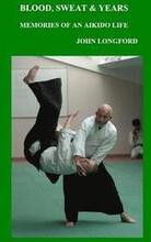 Blood, Sweat & Years: Memories Of An Aikido Life