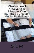 Cholesterol Medicine & Muscle Pain: Necrotizing Myopathy due to Statin Drugs
