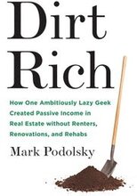 Dirt Rich: How One Ambitiously Lazy Geek Created Passive Income in Real Estate Without Renters, Renovations, and Rehabs