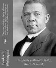Character building: being addresses delivered on Sunday evenings to the students of Tuskegee institute By: Booker T. Washington: Originall
