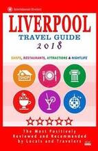 Liverpool Travel Guide 2018: Shops, Restaurants, Attractions and Nightlife in Liverpool, England (City Travel Guide 2018)