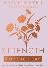 Strength for Each Day: 365 Devotions to Make Every Day a Great Day