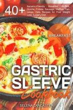Gastric Sleeve Cookbook: BREAKFAST - 40+ Easy and skinny low-carb, low-sugar, low-fat, high-protein Breakfast Muffins, Quiche, Frittata, Sausag