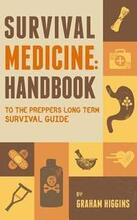 Survival Medicine: Handbook to the prepper's long term survival guide