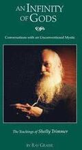 An Infinity of Gods: Conversations with an Unconventional Mystic, The Teachings of Shelly Trimmer