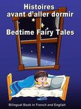 Histoires avant d'aller dormir. Bedtime Fairy Tales. Bilingual Book in French and English