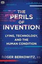 The Perils of Invention - Lying, Technology, and the Human Condition