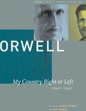 George Orwell: v. 2 My Country Right or Left, 1940-1943