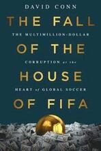 The Fall of the House of Fifa: The Multimillion-Dollar Corruption at the Heart of Global Soccer