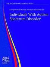 Occupational Therapy Practice Guidelines for Individuals With Autism Spectrum Disorder