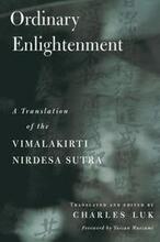 Vimalakirti Nirdesa Sutra: Ordinary Enlightenment - A Translation of the 'Vimalakirti Nirdesa Sutra