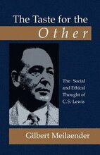 The Taste for the Other: the Social and Ethical Thought of C.S. Lewis