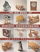 The Big Book of Weekend Woodworking