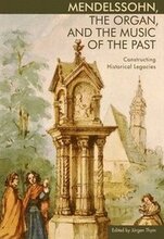 Mendelssohn, the Organ, and the Music of the Past