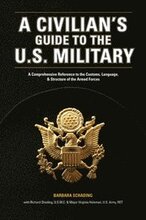 A Civilian's Guide to the U.S. Military